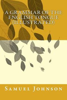 Paperback A Grammar of the English Tongue (illustrated) Book