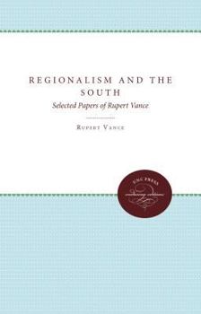 Regionalism and the South: Selected Papers of Rupert Vance (Studies in Religion) - Book  of the Fred W. Morrison Series in Southern Studies