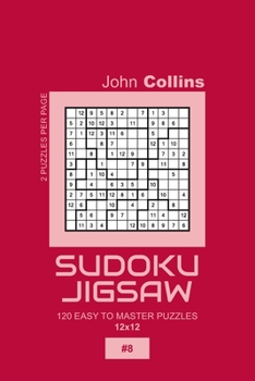 Paperback Sudoku Jigsaw - 120 Easy To Master Puzzles 12x12 - 8 Book
