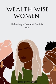 Paperback Wealth Wise Women: Releasing a financial feminist era Book
