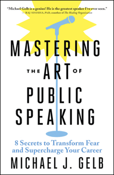 Paperback Mastering the Art of Public Speaking: 8 Secrets to Transform Fear and Supercharge Your Career Book