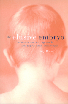 Paperback The Elusive Embryo: How Women and Men Approach New Reproductive Technologies Book