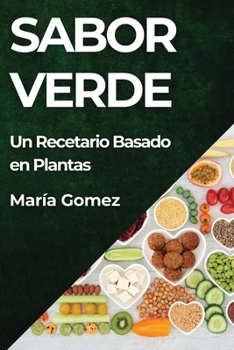 Paperback Sabor Verde: Un Recetario Basado en Plantas [Spanish] Book