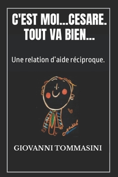 Paperback C'Est Moi...Cesare. Tout Va Bien...: Une relation d'aide réciproque. [French] Book