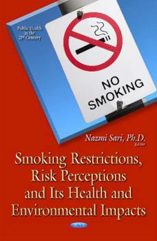 Hardcover Smoking Restrictions, Risk Perceptions and Its Health and Environmental Impacts (Public Health in the 21st Century) Book