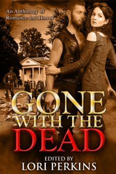 Paperback Gone with the Dead: An Anthology of Romance and Horror Book
