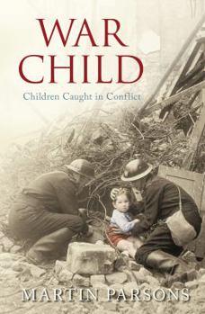 Hardcover War Child: Children Caught in Conflict Book