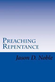 Paperback Preaching Repentance: Luke's Compelling Vision of the New Life in Christ Book