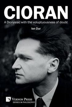 Paperback Cioran - A Dionysiac with the voluptuousness of doubt Book