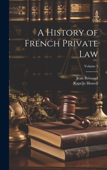 Hardcover A History of French Private Law; Volume 3 Book