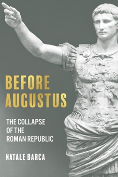 Hardcover Before Augustus: The Collapse of the Roman Republic Book