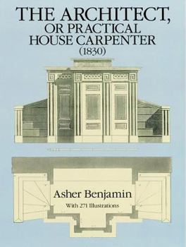 Paperback The Architect, or Practical House Carpenter (1830) Book
