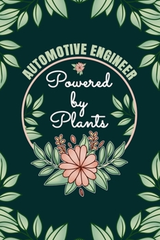 Paperback Automotive Engineer Powered By Plants Journal Notebook: 6 X 9, 6mm Spacing Lined Journal Automotive Vegan Planting Hobby Design Cover, Cool Writing No Book