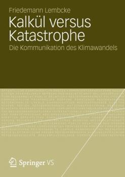 Paperback Kalkül Versus Katastrophe: Die Kommunikation Des Klimawandels [German] Book