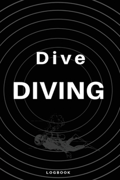 Paperback Dive Diving Logbook: This Scuba diving friendly logbook is perfer for beginners and experts alike Book