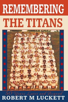 Paperback Remembering the Titans: 50 Years Later and Beyond Book