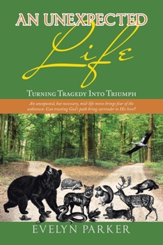 Paperback An Unexpected Life: Turning Tragedy into Triumph Book