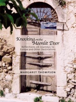 Paperback Knocking on the Moonlit Door: Reflections on Journeys to Europe and Other Destinations Book