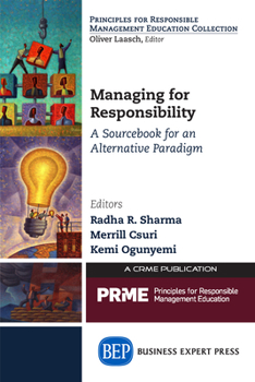Paperback Managing for Responsibility: A Sourcebook for an Alternative Paradigm Book