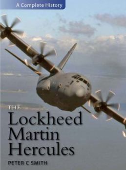 The Lockheed Martin C-130 Hercules: A Complete History