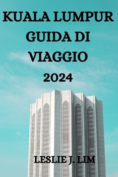 Paperback Kuala Lumpur Guida Di Viaggio 2024 [Italian] Book