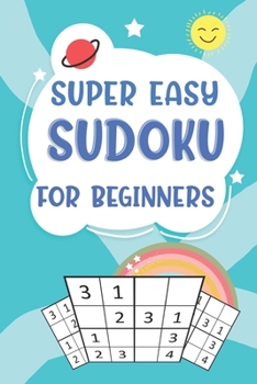 Paperback Super Easy Sudoku For Beginners: 4x4 Sudoku Puzzles Book For Kids, Boys, Girls, Elementary School Good Logic Challenge Book