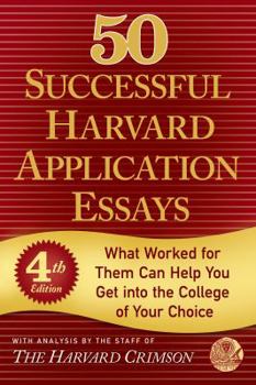 Paperback 50 Successful Harvard Application Essays: What Worked for Them Can Help You Get into the College of Your Choice Book