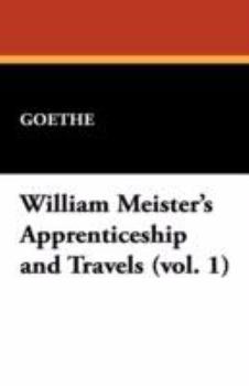 Wilhelm Meister's Apprenticeship and Travels; Volume 1