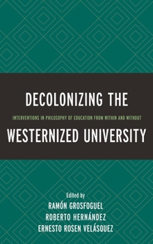 Paperback Decolonizing the Westernized University: Interventions in Philosophy of Education from Within and Without Book