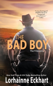 The Bad Boy: The Friessen Legacy - Book #26 of the Friessens