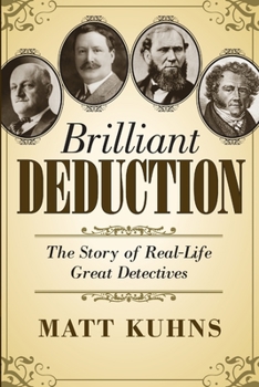 Paperback Brilliant Deduction: The Story of Real-Life Great Detectives Book