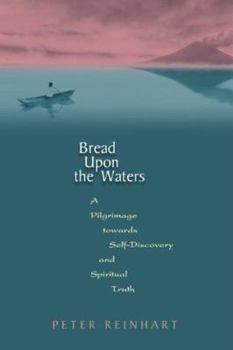 Paperback Bread Upon the Waters: A Pilgrimage Toward Self-Discovery and Spiritual Truth Book