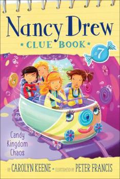 Candy Kingdom Chaos - Book #7 of the Nancy Drew Clue Book