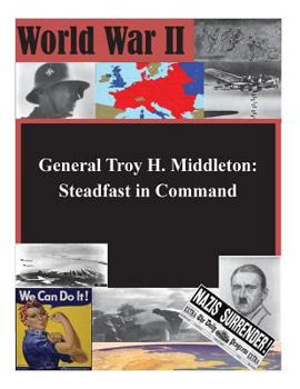 Paperback General Troy H. Middleton: Steadfast in Command Book