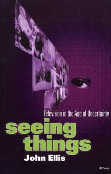 Paperback Seeing Things: Television in the Age of Uncertainty Book