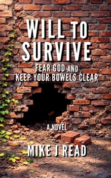 Paperback Will to Survive: Fear God and Keep Your Bowels Clear Book