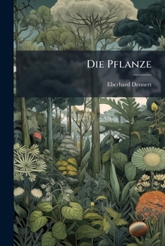 Paperback Die Pflanze: Ihr Bau Und Ihr Leben [German] Book