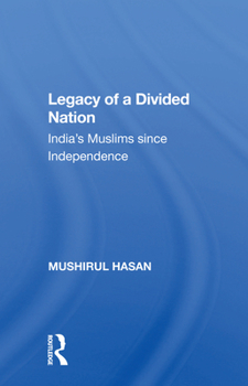 Paperback Legacy of a Divided Nation: India's Muslims from Independence to Ayodhya Book