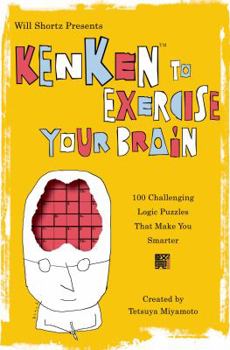 Paperback Will Shortz Presents Kenken to Exercise Your Brain: 100 Challenging Logic Puzzles That Make You Smarter Book