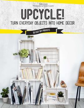 Paperback Upcycle!: Turn Everyday Objects Into Home Decor Book