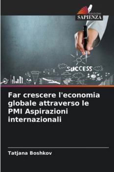 Far crescere l'economia globale attraverso le PMI Aspirazioni internazionali (Italian Edition)