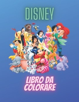 Disney Libro Da Colorare: Libro da colorare Disney per bambini e adulti, include +50 immagini carine e semplici di alta qualità di Disney , Una ... di attività di Disney) (Italian Edition)