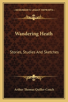 Paperback Wandering Heath: Stories, Studies And Sketches Book