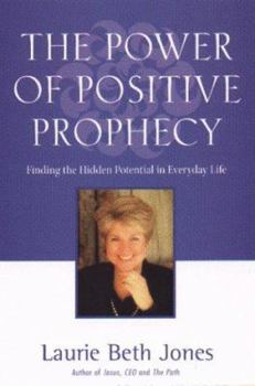 Hardcover The Power of Positive Prophecy: Finding the Hidden Potential in Everyday Life Book