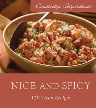 Hardcover Nice and Spicy: 120 Tasty Recipes Book
