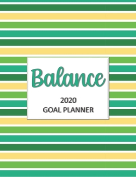 Balance 2020 Goal Planner: Goal planner and organizer to track your monthly, quarterly, and yearly personal, financial, fitness, spiritual, travel, and life goals! Beautiful green stripes glossy cover
