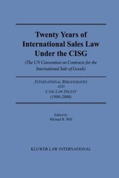 Twenty Years of International Sales Under the Cisg, International Bibliography & Case Law Digest