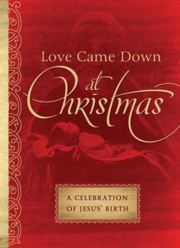 Paperback Love Came Down at Christmas: A Celebration of Jesus' Birth Book