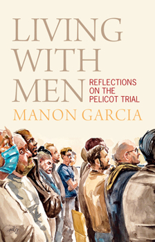 Hardcover Living with Men: Reflections on the Pelicot Trial Book
