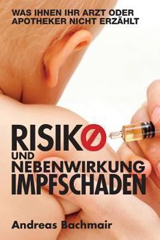 Paperback Risiko und Nebenwirkung Impfschaden: Was Ihnen Ihr Arzt oder Apotheker nicht erzaehlt [German] Book